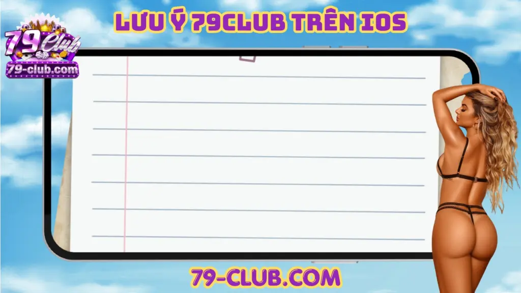 Lưu ý 79club ios